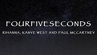 Rihanna, Kanye West &amp; Paul McCartney - FourFiveSeconds (Lyrics)