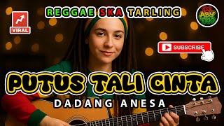 Download lagu PUTUS TALI CINTA - DADANG ANESA Versi Reggae SKA Tarling Cover Viral TkTok mp3