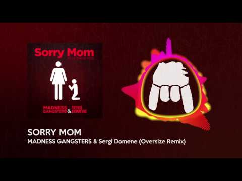 MADNESS GANGSTERS & Sergi Domene - Sorry Mom ft. David Ros (Oversize Remix)