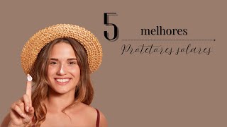 Quais os MELHORES protetores solares 2025 | TOP 5 MELHORES protetores solares!
