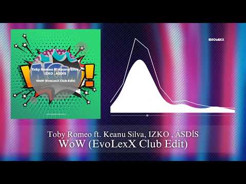 Toby Romeo ft. Keanu Silva, IZKO , ÁSDÍS - WoW (EvoLexX Club Edit)