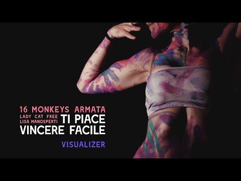 16 Monkeys Armata - Ti Piace Vincere Facile [Visualizer by Mind Fertilizer]