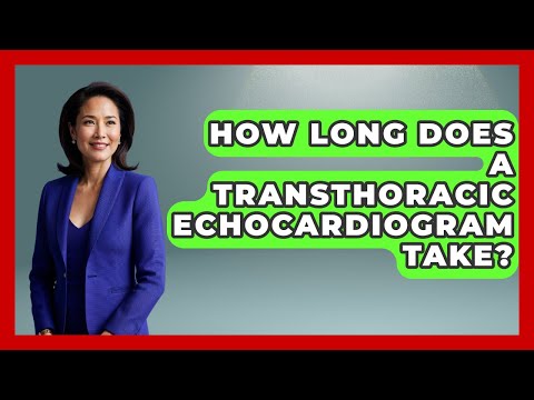 How Long Does A Transthoracic Echocardiogram Take? - Cardiology Community