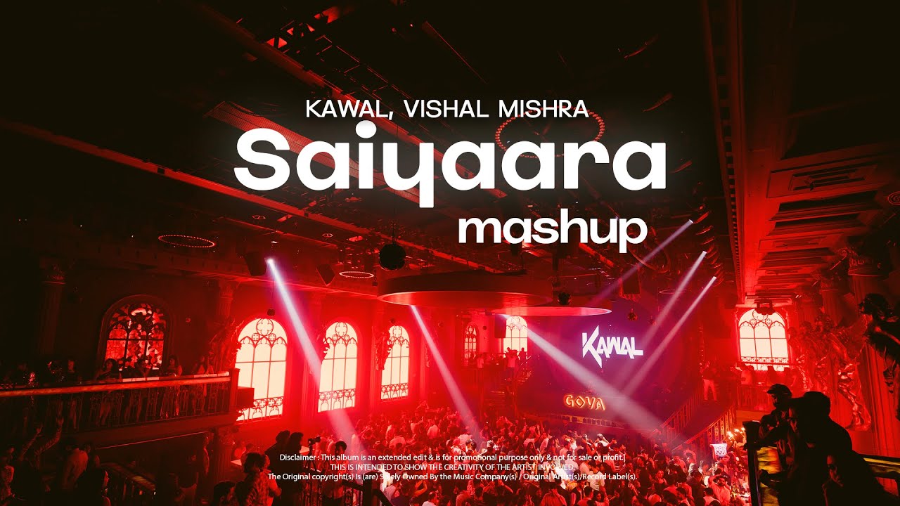 Saiyaara Mashup | DJ KAWAL | Vishal Mishra| Faheem Abdullah | Saiyaara | Melodic Techno