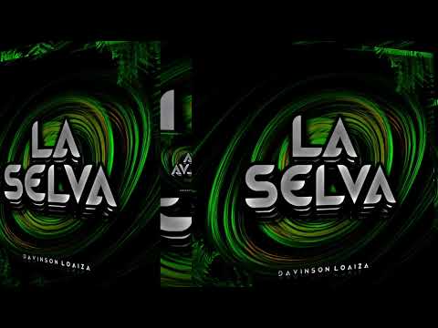 LA SELVA - DAVINSON LOAIZA