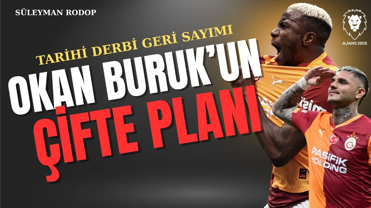 Okan Buruk'un Çifte Planı : Mauro Icardi ve Victor Osimhen | TARİHİ DERBİ | Galatasaray FARK ATIYOR!