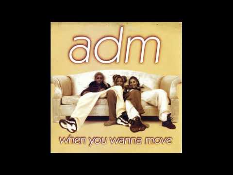 ADM   When You Wanna Move BKM