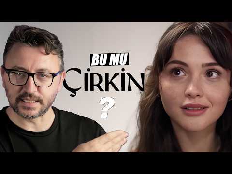 KIZ MI, ZİHNİYET Mİ? ÇİRKİN DİZİ ELEŞTİRİSİ