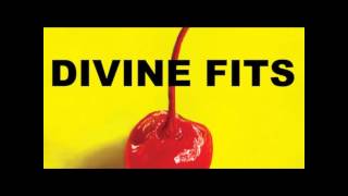 Divine Fits - Shivers