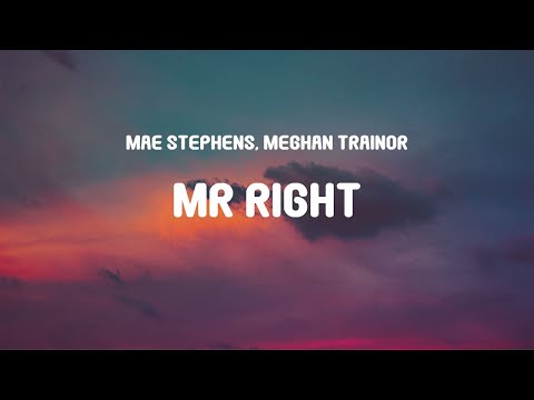 Mae Stephens, Meghan Trainor - Mr Right (Lyrics)