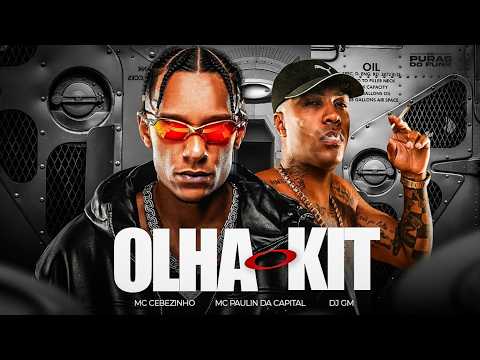 OLHA O KIT – MC Cebezinho e MC Paulin da Capital (DJ GM) | Clipe com Letra Oficial