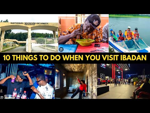 TOP 10 THINGS TO DO WHEN YOU VISIT IBADAN | Places you should visit in Ibadan 