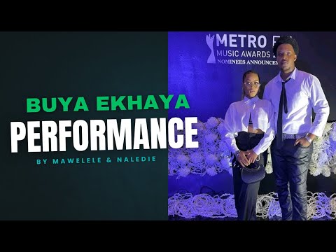 Mawelele & Naledi Aphiwe - Buya Ekhaya [Full performance]