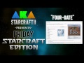 Friday - StarCraft 2 Edition - "Four Gate" - AKA ...