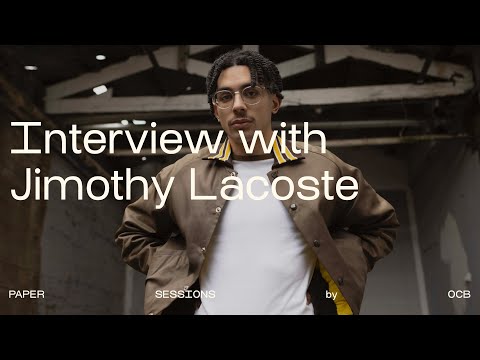 Interview with JIMOTHY LACOSTE  (Paper Sessions by OCB)