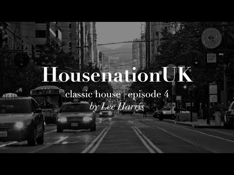 |HouseNationUK| DJ Lee Harris Classics Vol. 4