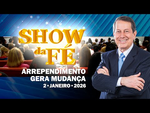 Show da Fé | Arrependimento gera mudança (02/01/2026)