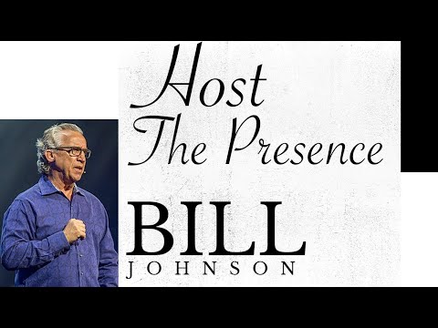 Learning To Host The Presence | Bill Johnson