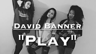 David Banner &quot;Play&quot; || Choreography by Romiah Puertollano