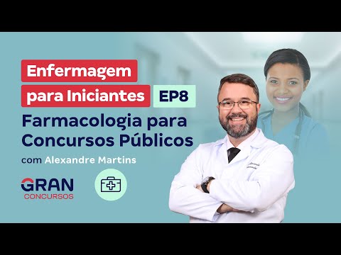 Enfermagem para Iniciantes EP8: Farmacologia para Concursos Públicos