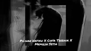 Download lagu Pilihan Hatiku X Cinta Terbaik X Memilih Setia (Slowed Tik-Tok Version) mp3