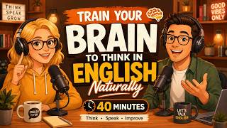 How to Stop Translating and Start Thinking in English (B1-B2)