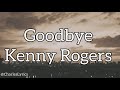 Kenny Rogers - GOODBYE (lyrics)