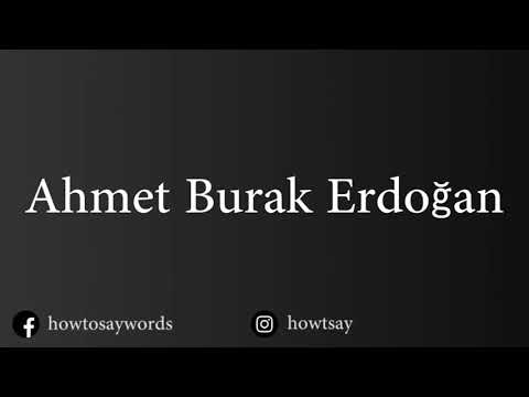 How To Pronounce Ahmet Burak Erdogan