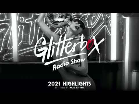 Glitterbox Radio Show 247: 2021 Highlights Presented By Melvo Baptiste