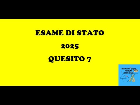ESAME DI STATO 2025 SECONDA PROVA MATEMATICA QUESITO 7