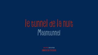 Le Tunnel de la nuit | The Night Tunnel | Maantunnel - Extrait
