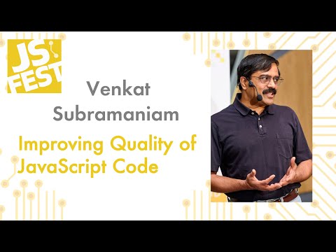 Improving Quality of JavaScript Code. Venkat Subramaniam. JS Fest 2019 Autumn