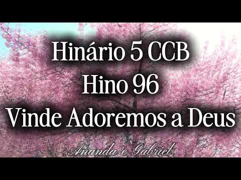 HINO 96 CCB - VINDE ADOREMOS A DEUS - HINÁRIO 5 - ANANDA FREITAS E GABRIEL