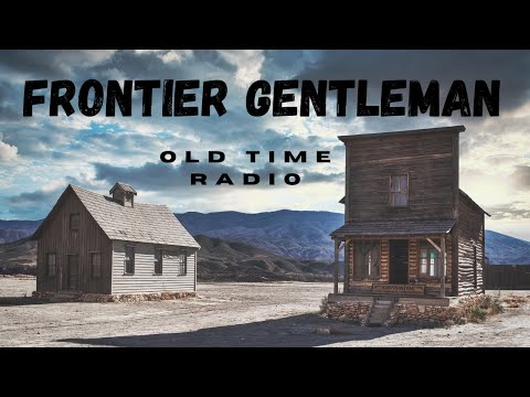 Frontier Gentleman, 3 hours Old Time Radio 1 #mysterytalesradio