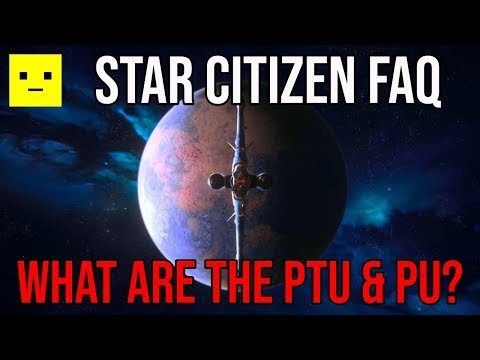 Star Citizen What are the PTU & PU? | Persistent Universe & Public Test Universe