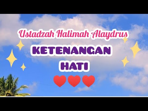 tips meraih ketenangan hati - Ustadzah Halimah Alaydrus
