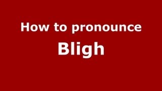 How to pronounce Bligh