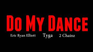 Tyga - Do My Dance ft. Eric Ryan Elliott &amp; 2 Chainz (Well Done 3)