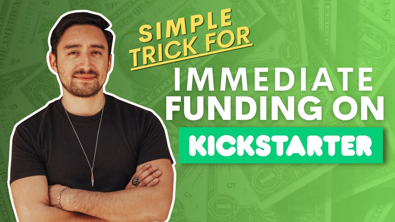 Simple Trick to Get Immediate Funding on Kickstarter