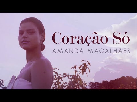 Amanda Magalhães - Coração Só (Clipe Oficial)
