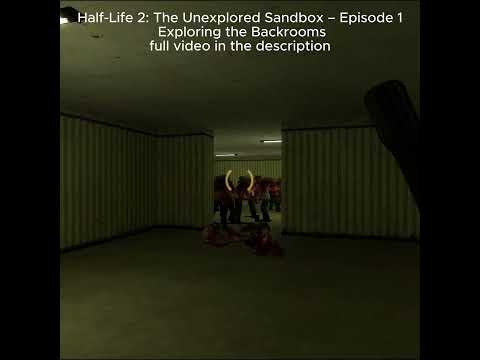 Half-Life 2: The Unexplored Sandbox – Episode 1: Exploring the Backrooms