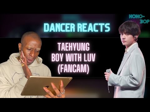 EX-BALLET DANCER REACTS to BTS TAEHYUNG - Boy with luv (Fancam)