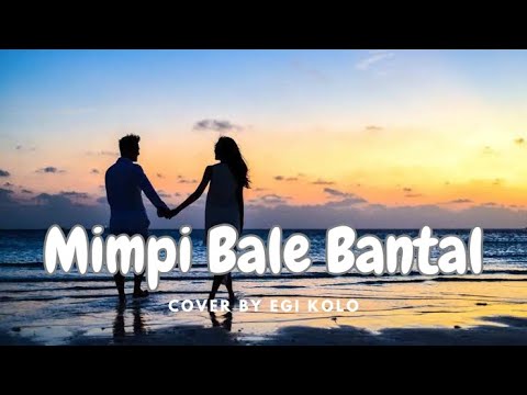 MIMPI BALE BANTAL || Cover by Egi Kolo