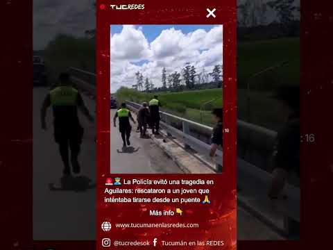 🚨👮‍♂️ La Policía evitó una tragedia en Aguilares: rescataron a un joven 🙏