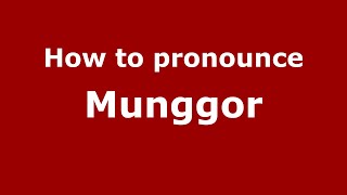 How to pronounce Munggor