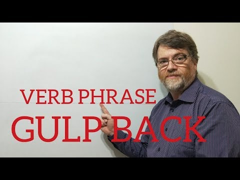 英語家庭教師ニックP動詞句 (113) ガルプバック (English Tutor Nick P Verb Phrase (113) Gulp Back)