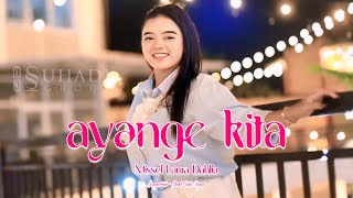 Download lagu DJ AYANGE KITA - Missel Laura Dahlia (Remix) By DJ Suhadi  mp3
