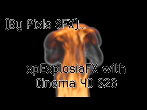 xpExplosiaFX with Cinema 4D S26 (By Pixis SFX)