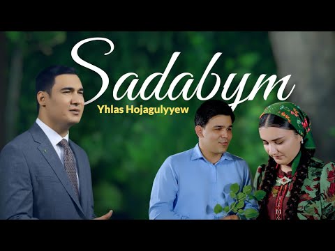 Yhlas Hojagulyýew Sadabym täze klip 2025