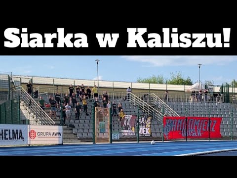 Siarka Tarnobrzeg w Kaliszu! KKS Kalisz vs Siarka Tarnobrzeg 13.05.2023r.